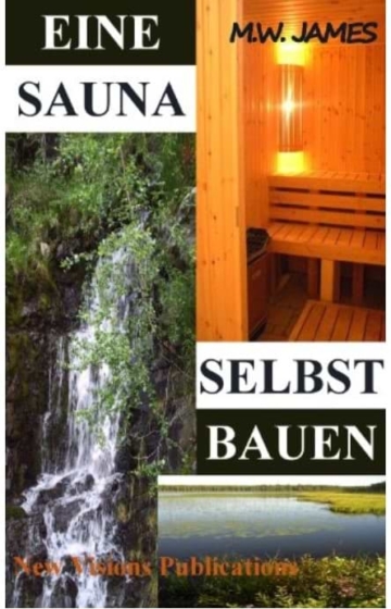In 7 Schritten Gartensauna selber bauen Brilliante Bauanleitung!